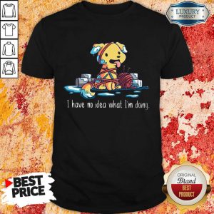 Dog I Have No Idea What I'm Doing shirt
