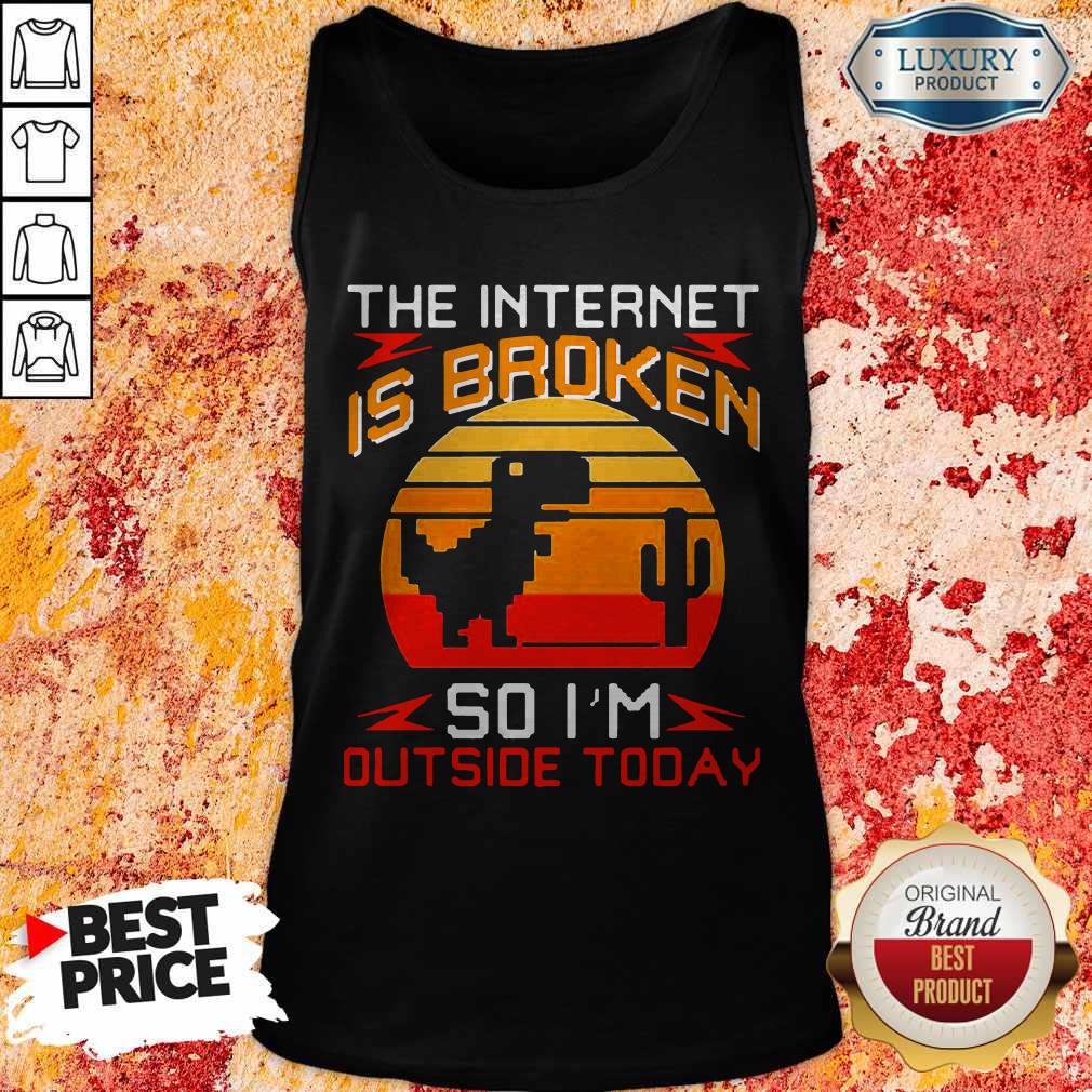 Dinosaur The Internet Is Broken So I’m Outside Today Vintage Shirt