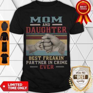 Top Mom And Daughter Best Freakin Partner In Crime Ever Vintage Shirt