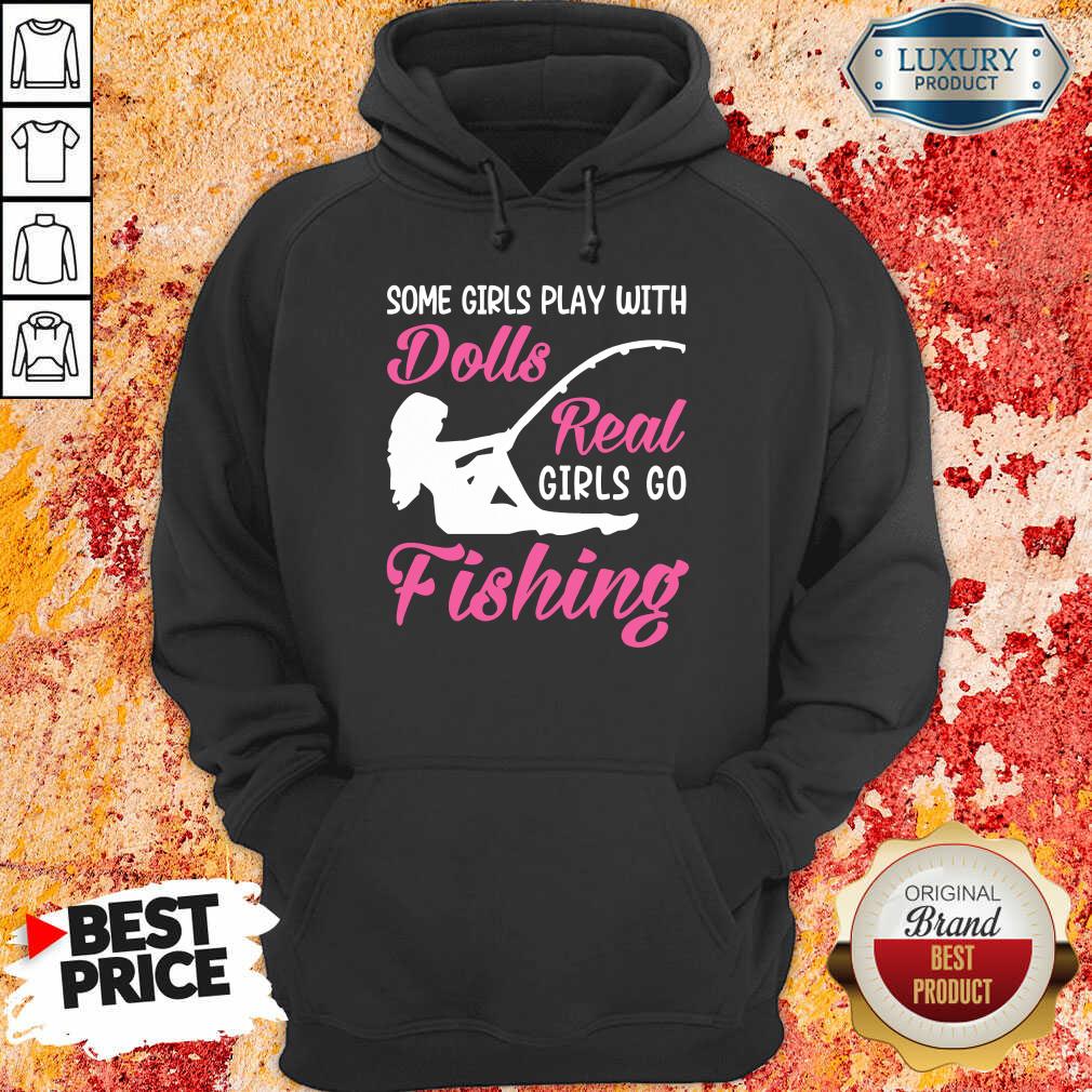 Dolls Real Girls Go Fishing Shirt