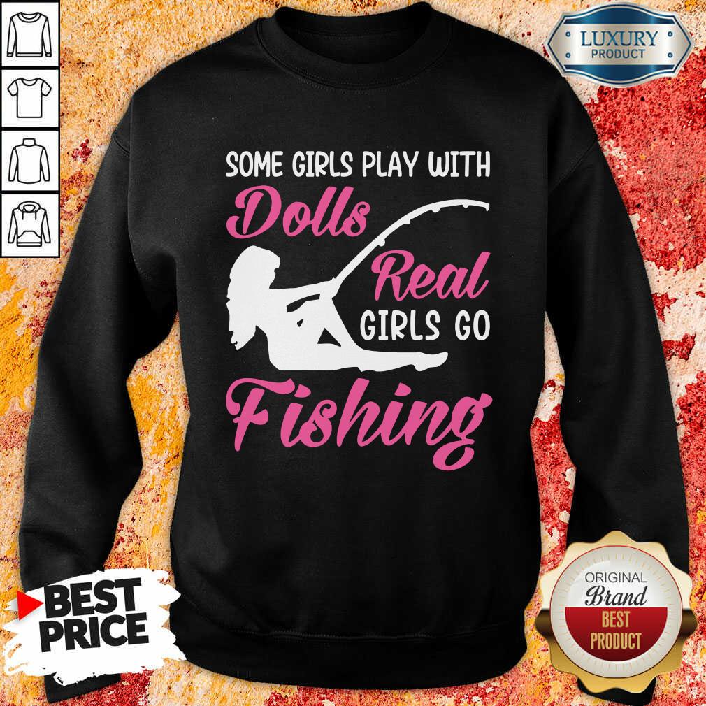 Dolls Real Girls Go Fishing Shirt