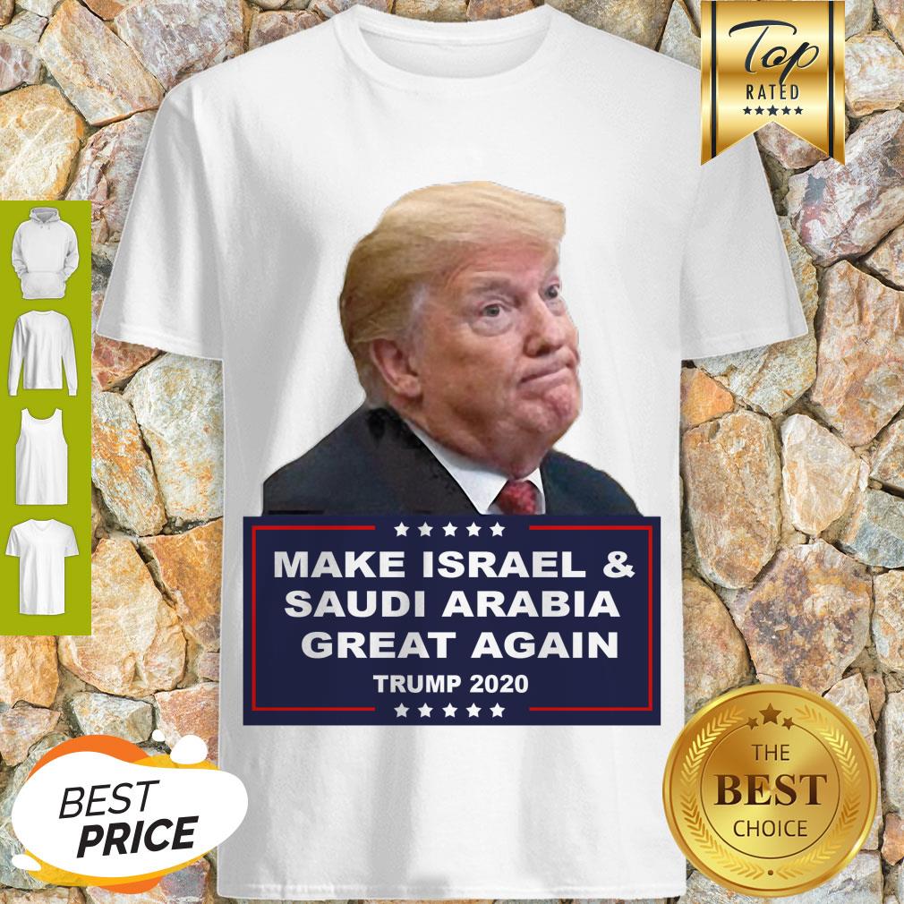 Donald Trump Make Israel And Saudi Arabia Great Again 2020 sShirt