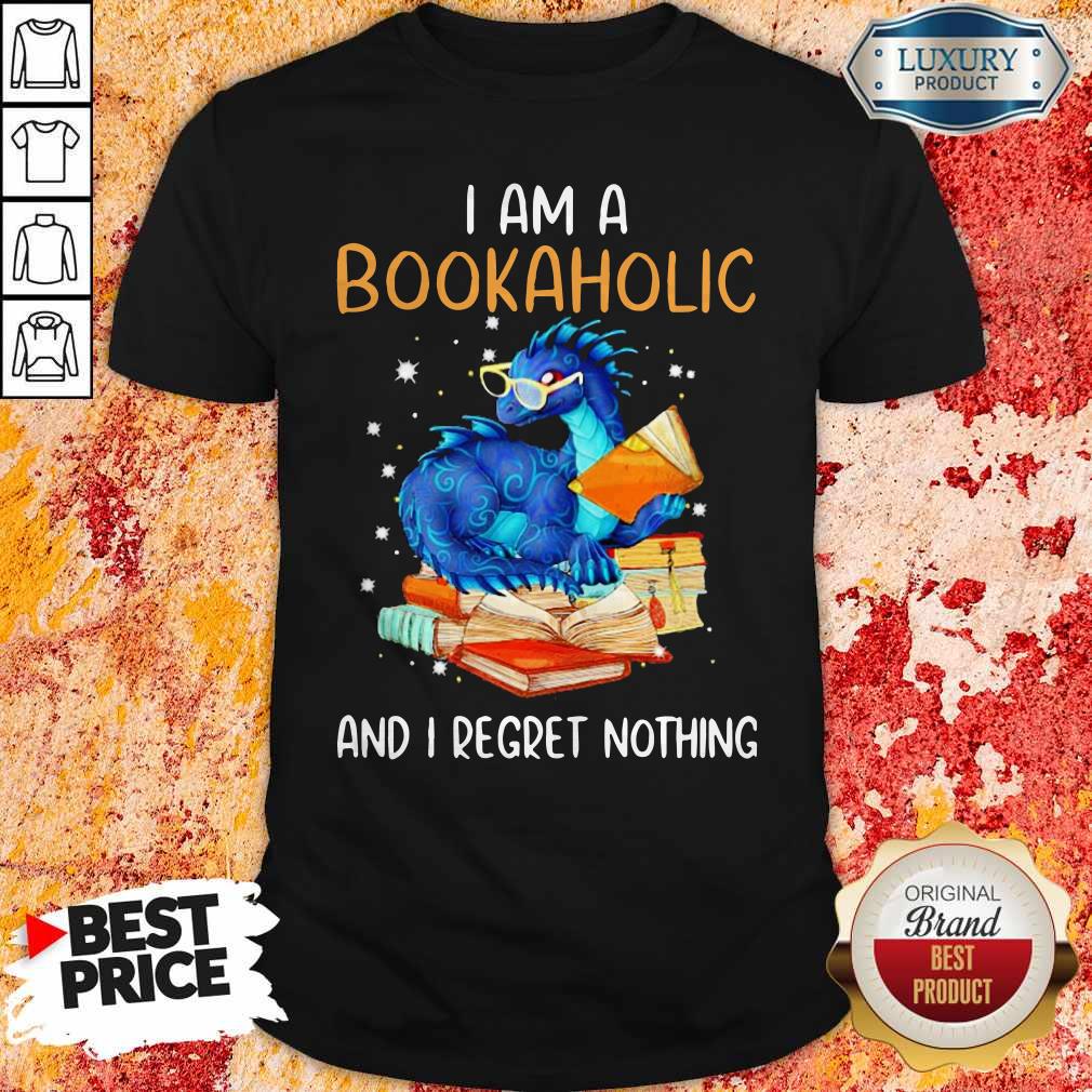 Dragon I Am A Bookaholic And I Regret Nothing shirt