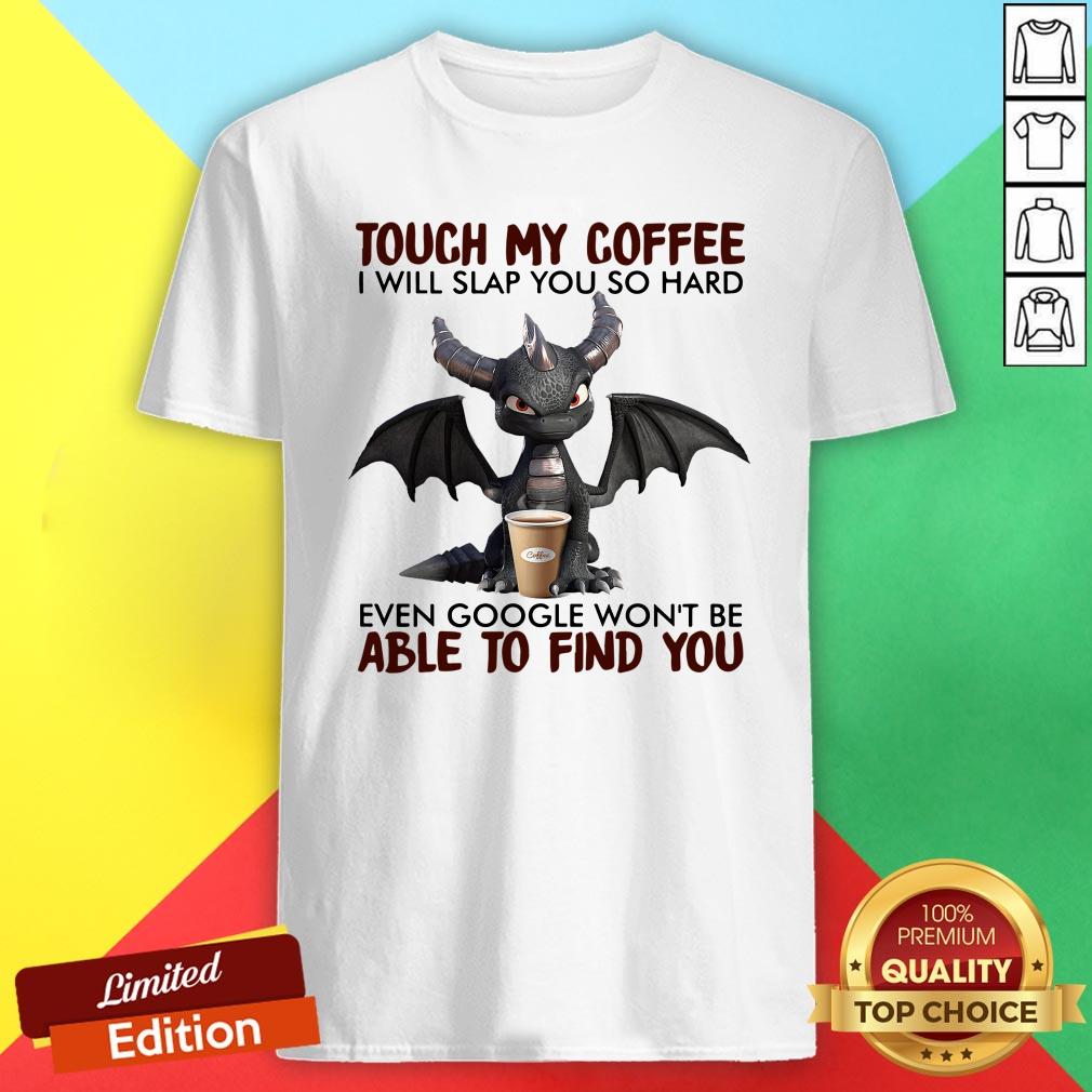 dragon-touch-my-coffee-i-will-slap-shirt.jpg
