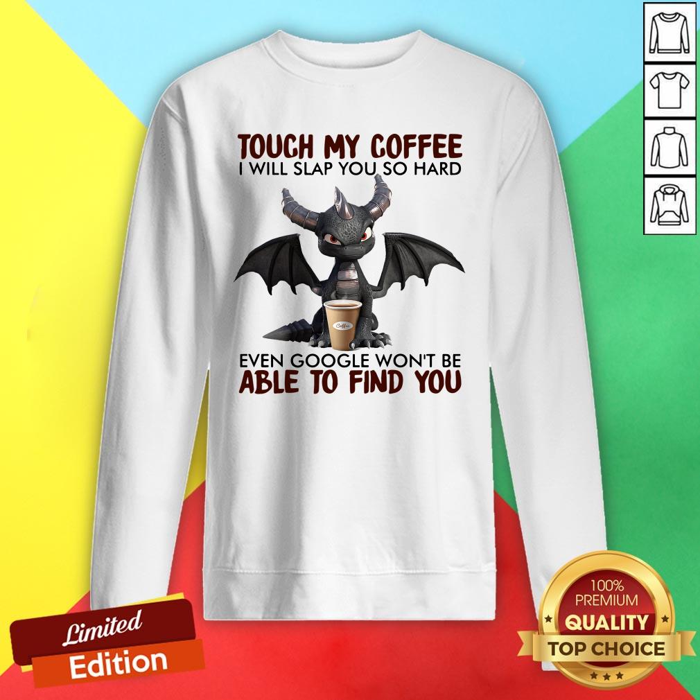 dragon-touch-my-coffee-i-will-slap-sweatshirt.jpg