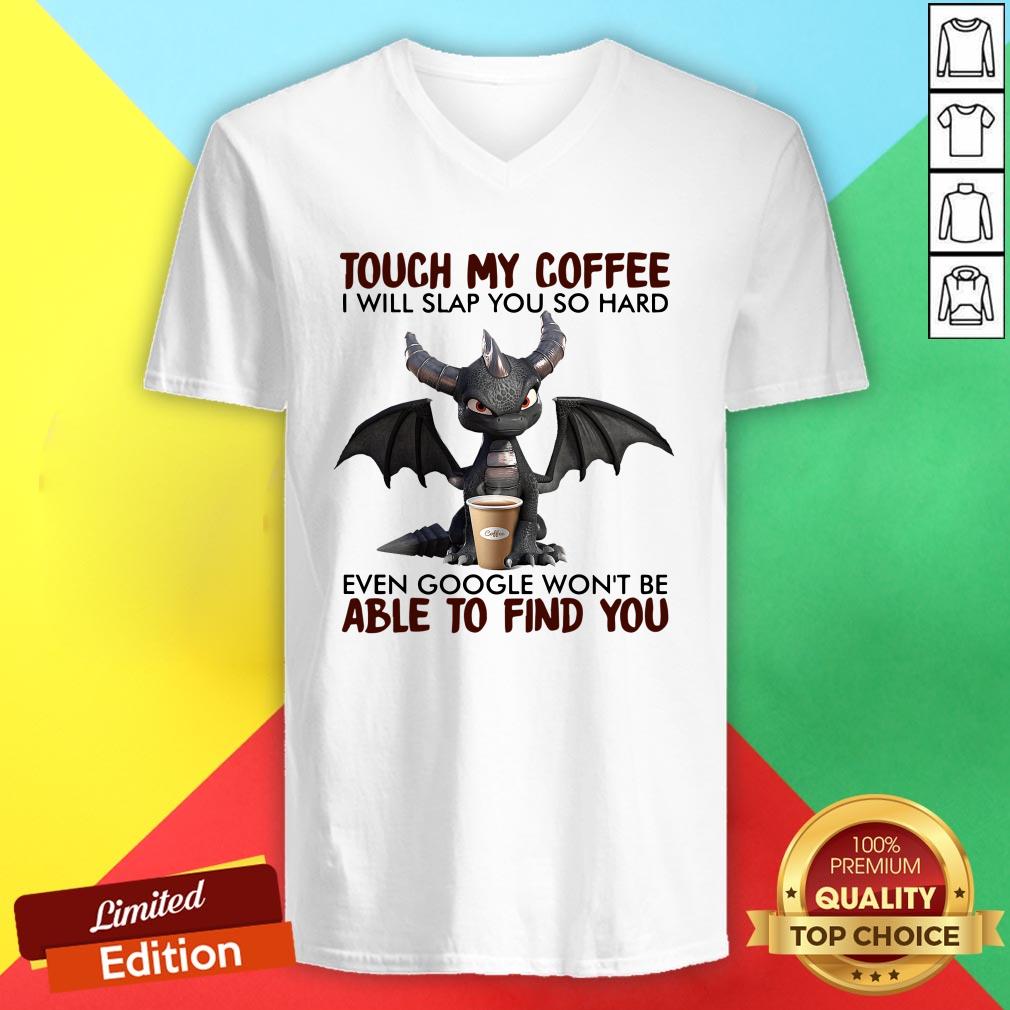 dragon-touch-my-coffee-i-will-slap-v-neck.jpg