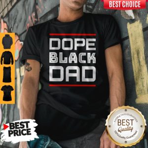 Awesome Dope Black Dad Best Shirt