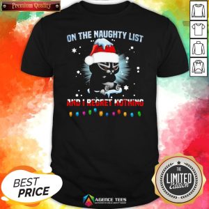 Top Cat On The Naughty List And I Regret Nothing Christmas Shirt