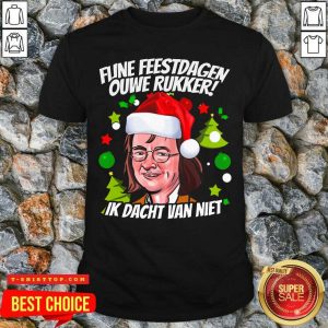 Fijne Feestdagen Ouwe Rukker Ik Dacht Van Niet Shirt
