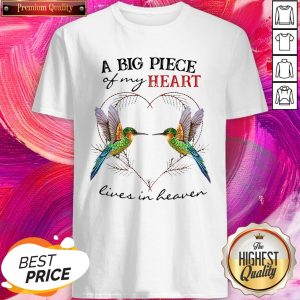Excellent A Big Piece Of My Heart Lives In Heaven Shirt