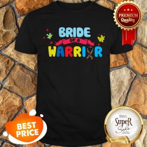 Nice Bride Of A Warrior Autism Awareness Shirts