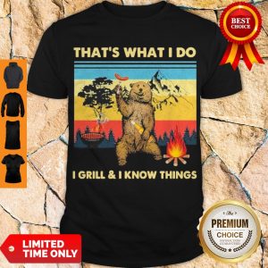 Official Bear That’s What I Do I Grill & I Know Things Vintage Shirt
