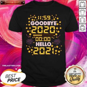 Love Goodbye 2020 Hello 2021 Happy New Year 2021 Shirt