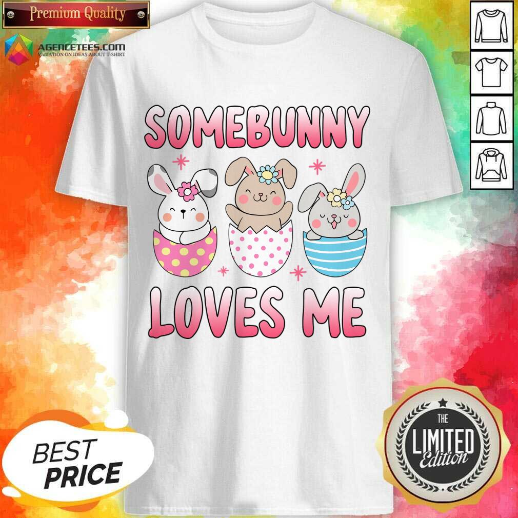 Easter Day Some Bunny Loves Me Cute Bunnies Hunting Eggs Shirt
