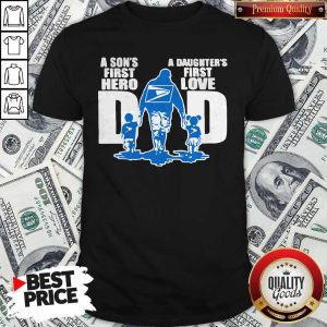USPS A Son’s First Hero Dad A Daughter’s First Love Shirt
