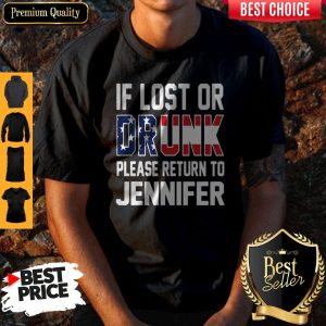 Top If Lost Or Drunk Please Return To Jennifer Shirt