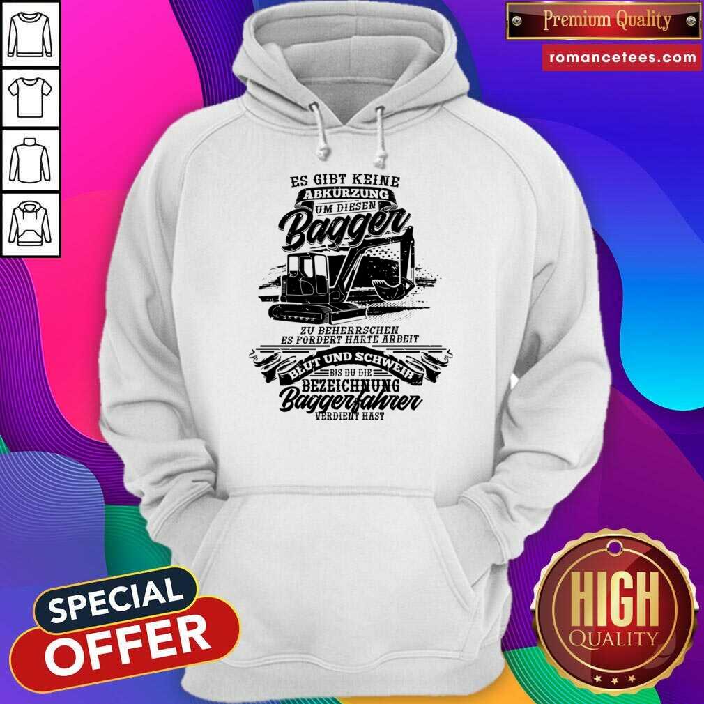 Es Gibt Keine Abkurzungen Um Diesen Bagger Shirt