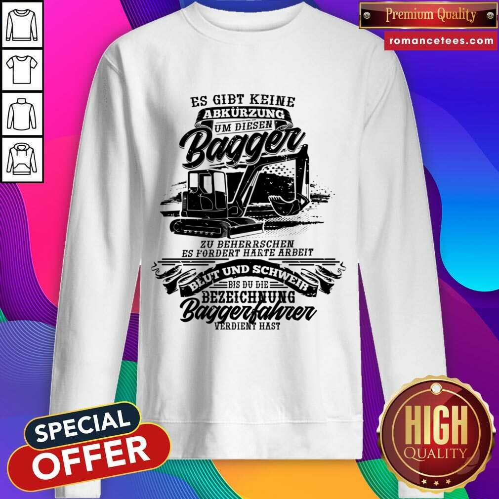 Es Gibt Keine Abkurzungen Um Diesen Bagger Shirt