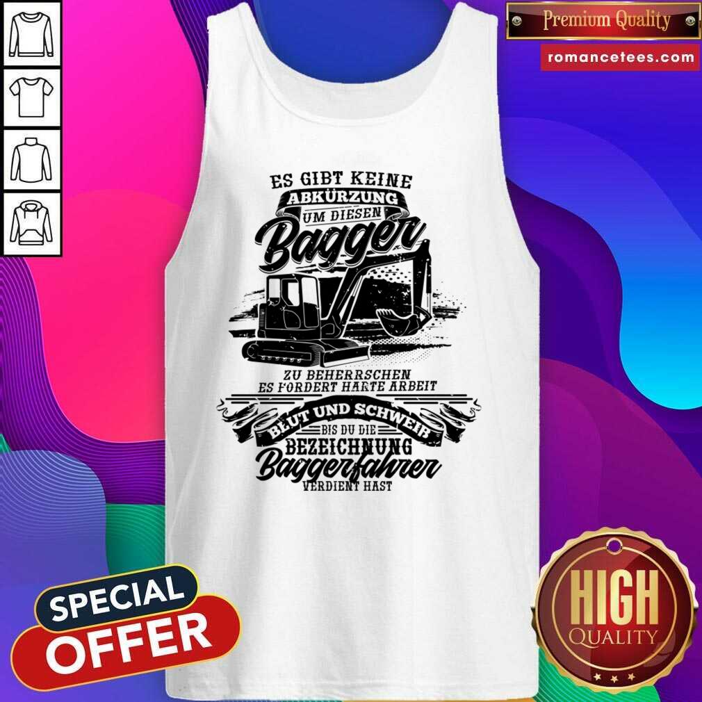 Es Gibt Keine Abkurzungen Um Diesen Bagger Shirt