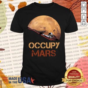 Nice The Occupy Mars Starman Shirt
