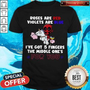 Deadpool Unicorn Roses Are Red Violets Are Blue I’ve Got 5 Fingers The Middle One’s For You Shirt