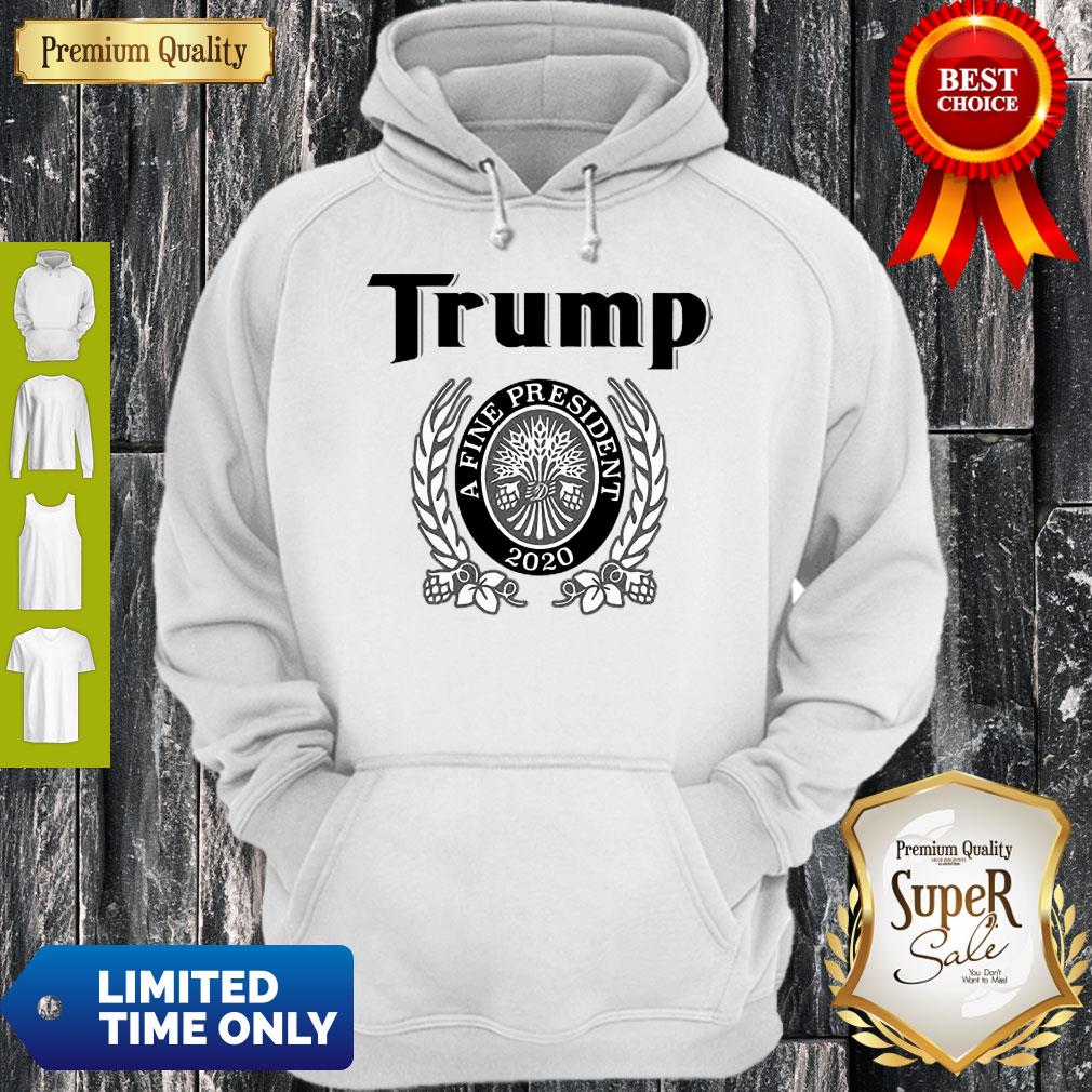 Awesome Trump A Fine President 2020 Shirt