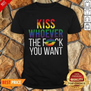 LGBT Kiss Whoever The Fuck You Want Shirt