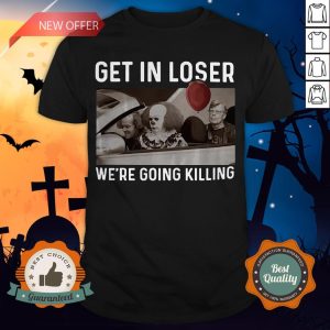 Stephen King Get In Loser We’re Going Killing Shirt