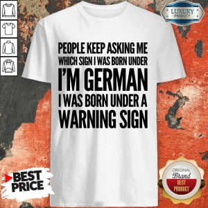 I'm German Born Under Warning Sign Shirt