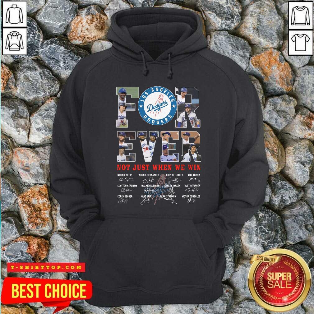 Forever Not Just When We Win Los Angeles Dodgers Team Signatures Shirt