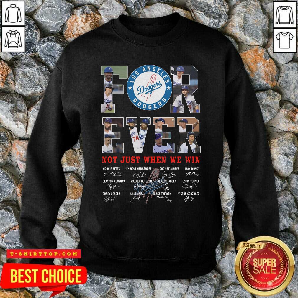 Forever Not Just When We Win Los Angeles Dodgers Team Signatures Shirt
