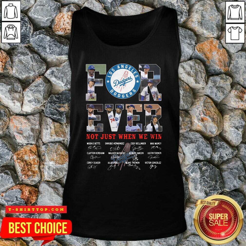 Forever Not Just When We Win Los Angeles Dodgers Team Signatures Shirt