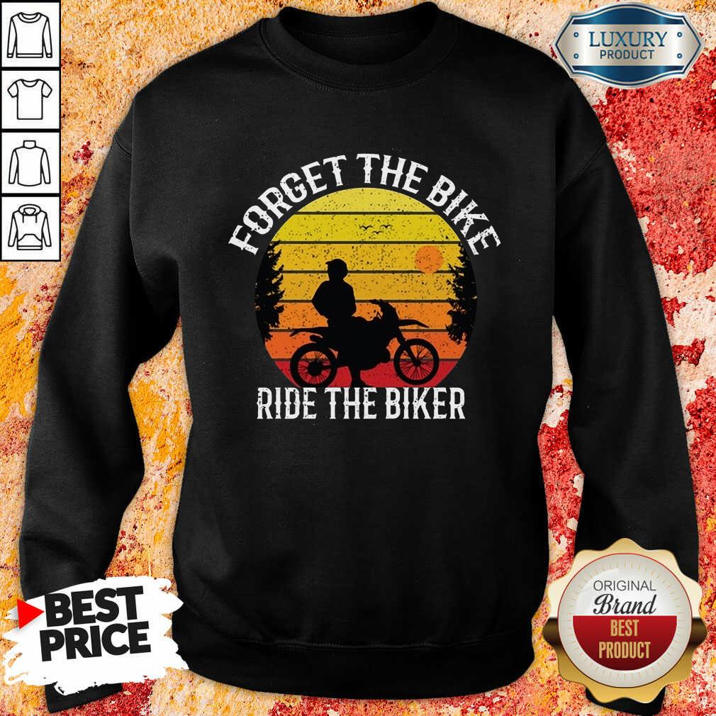 Forget The Bike Ride The Bike Shirt