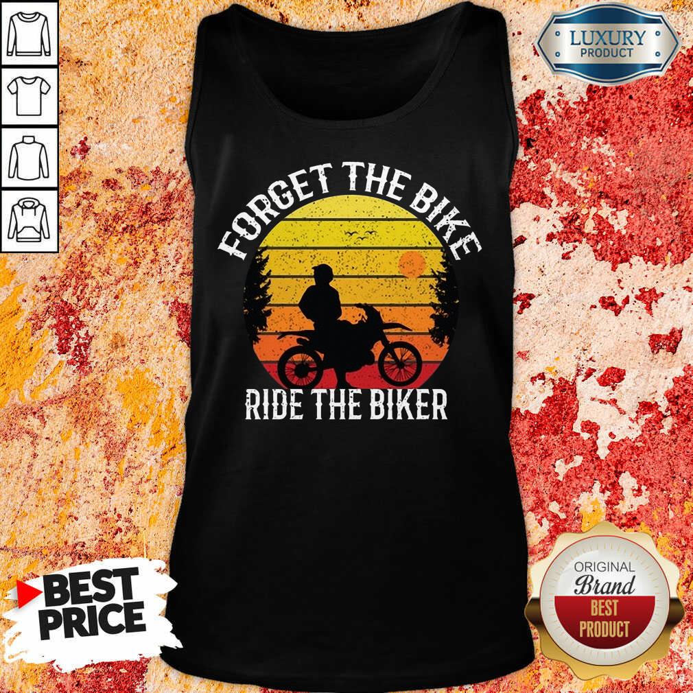 Forget The Bike Ride The Bike Shirt