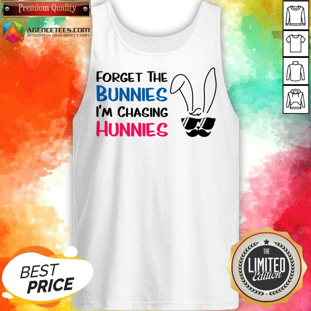 Forget The Bunnies I'm Chasing Hunnies Shirt