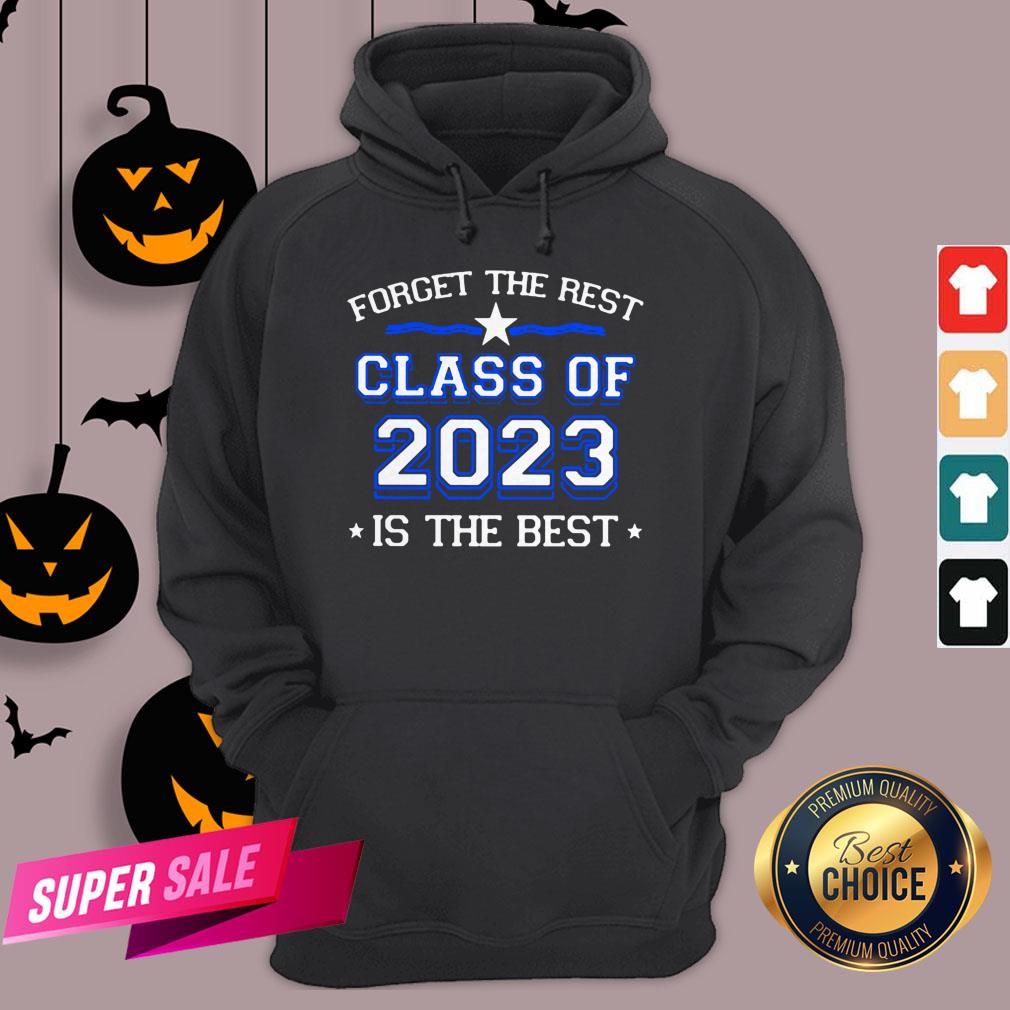 Forget The Rest Class Of 2023 Is The Best Shirt