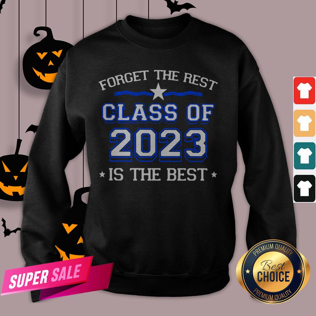 Forget The Rest Class Of 2023 Is The Best Shirt