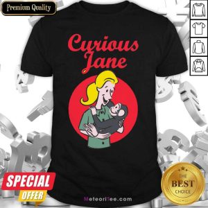 Original Curious Jane Shirt