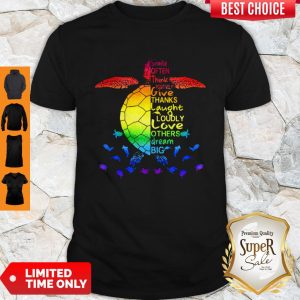 Colorful Smile Often, Think Positively, Give Thanks, Laugh Loudly, Love Others, Dream Big Turtle Ocean Shirt