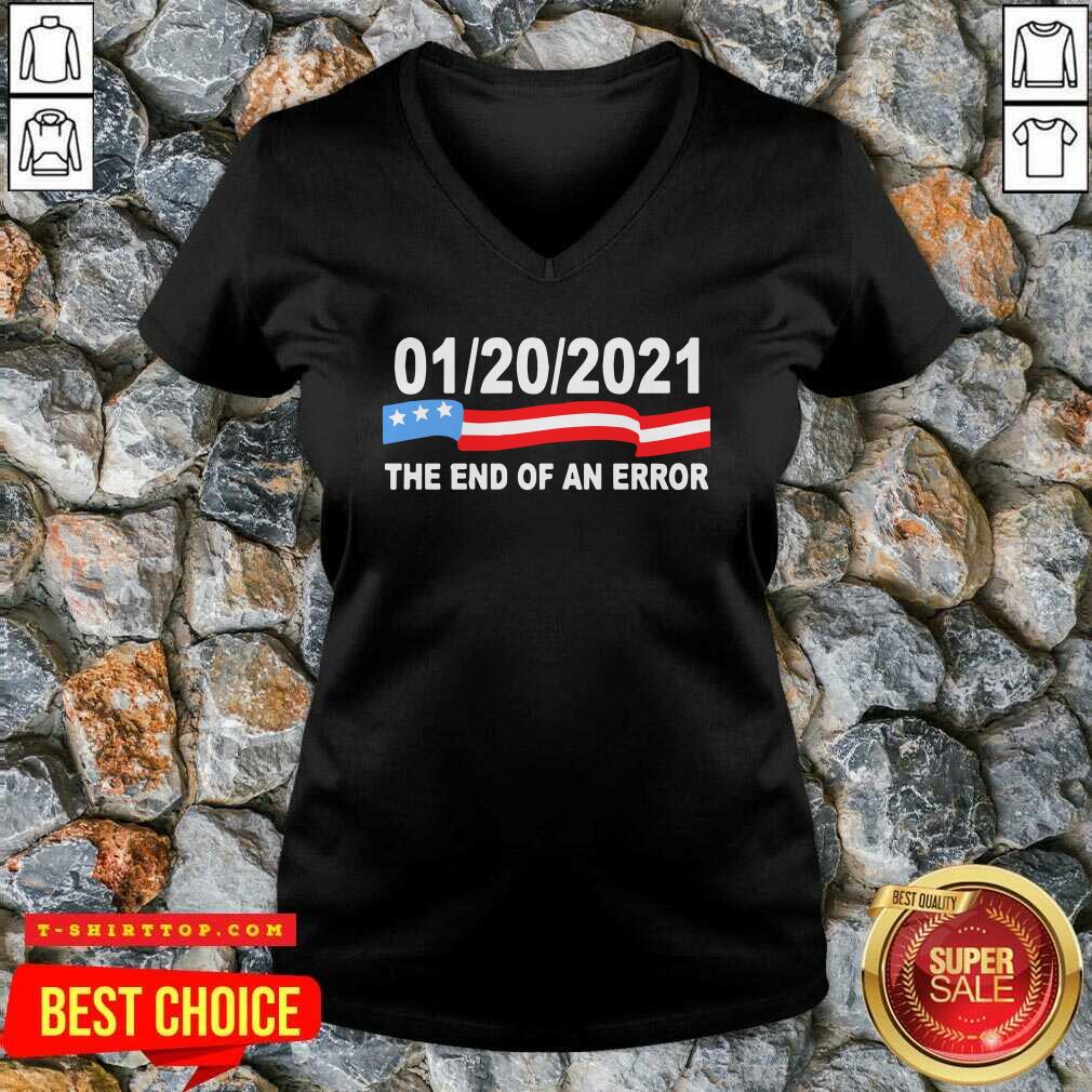 Funny 01 20 2021 The End Of An Error American Flag Shirt
