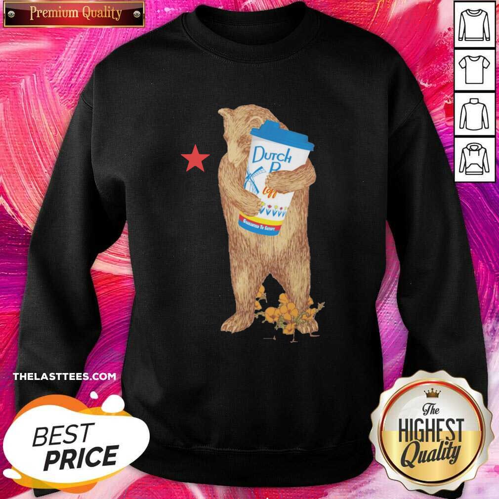 Funny Bear Drink Dutch Bros Coffee Guaranteed To Statsy Shirt