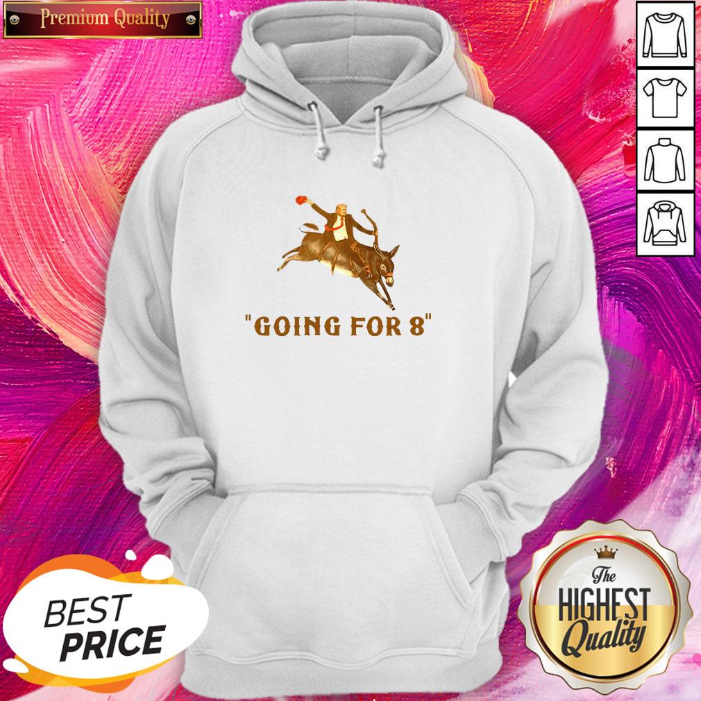 Funny Donald Trump Ridding Donkey Going For 8 Shirt