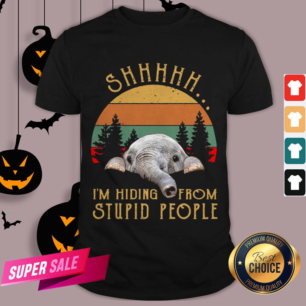 Funny Elephant Shhh I’m Hiding From Stupid People Vintage Shirt