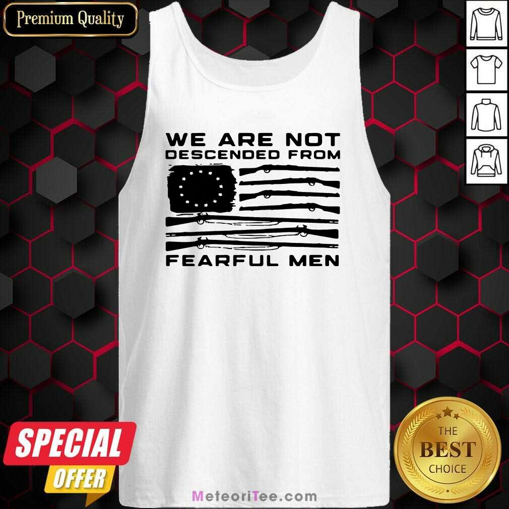 Funny Flag Gun We Are Not Descended From Fearful Men Shirt