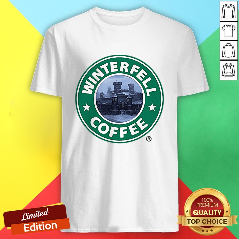 Funny Game Of Thrones Winterfell Starbucks Coffee Shirt