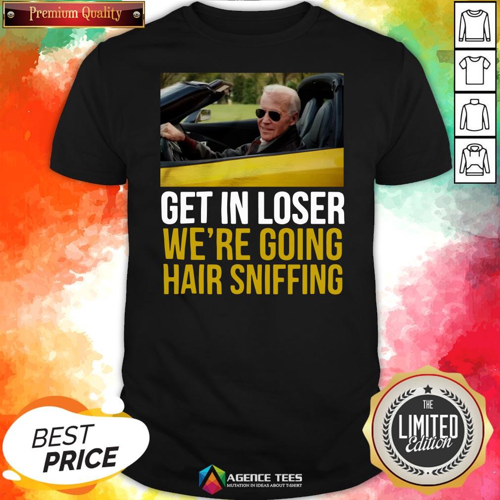 Funny Get In Loser We’re Going Hair Sniffing Shirt