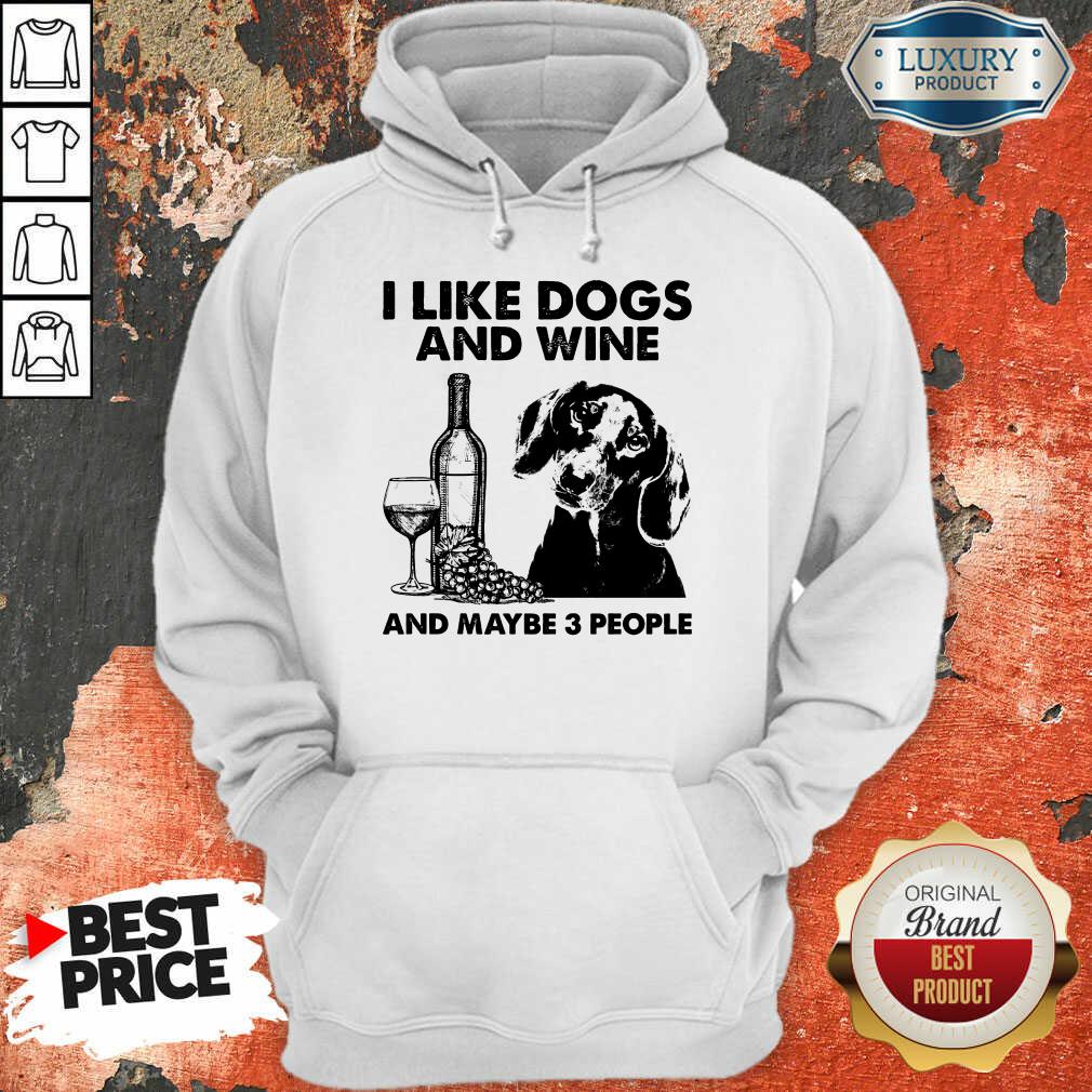 Funny I Like Dachshund And Wine And Maybe 3 People Shirt