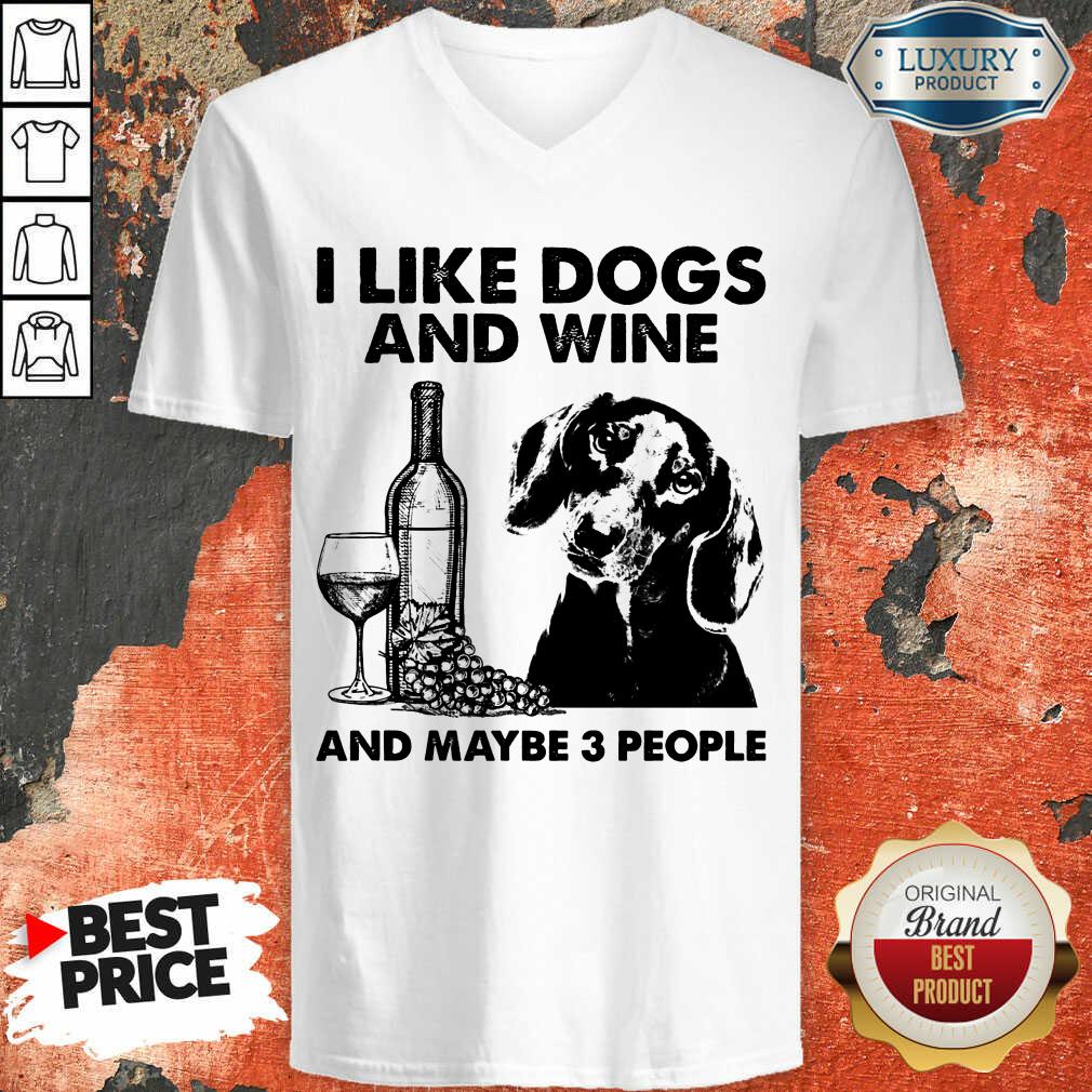 Funny I Like Dachshund And Wine And Maybe 3 People Shirt