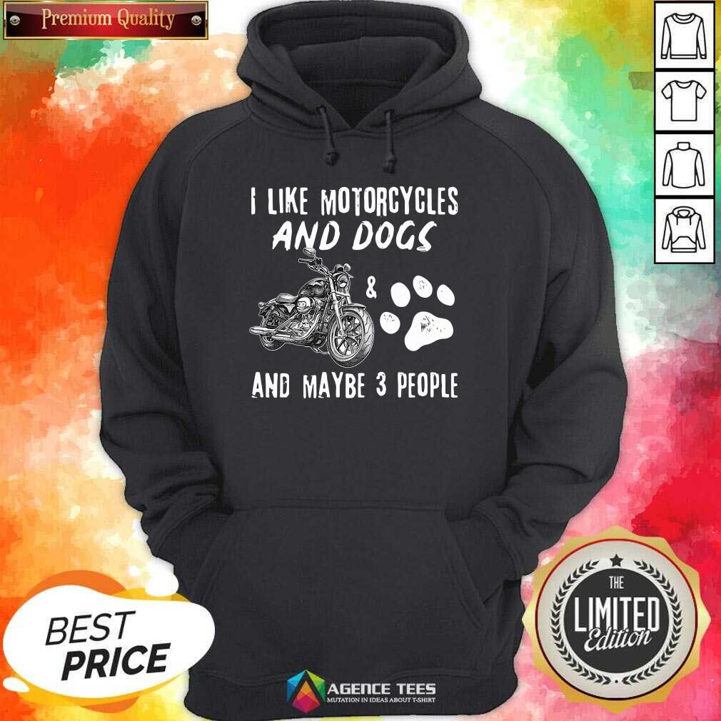 Funny I Like Motorcycles And Dogs And Maybe 3 People Shirt