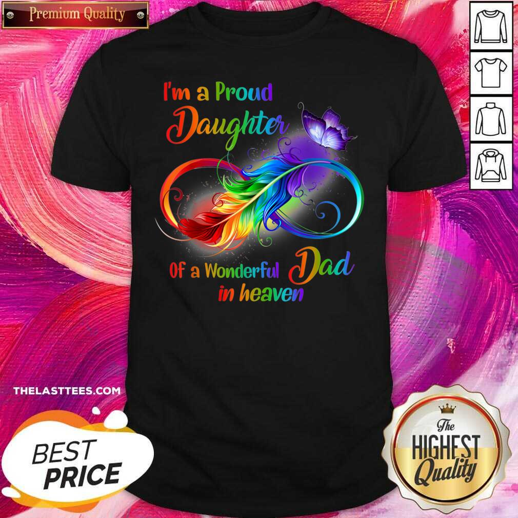 Funny I’m A Proud Daughter Of A Wonderful Dad In Heaven Shirt